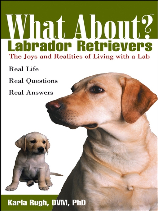 Title details for What About Labrador Retrievers by Karla Rugh, DVM, PhD - Available